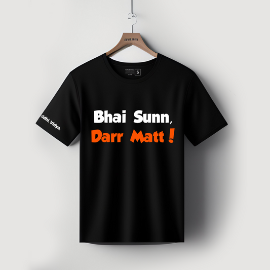"Bhai sunn Darr matt!" T-shirt