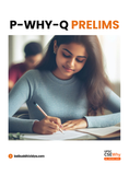 Prelims P-WHY-Q Notes